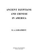 Ancient Egyptians and Chinese in America by R. A. Jairazbhoy