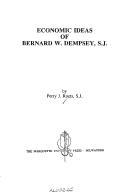 Cover of: The Economic Ideas of Bernard W. Dempsey, S.J.