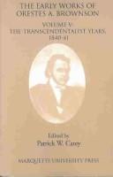 Cover of: The Early Works of Orestes Brownson: The Transcendentalist Years, 1840-1841