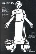 Cover of: Dorothy Day and the Catholic Worker Movement: Centenary Essays