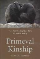 Cover of: Primeval Kinship: How Pair-Bonding Gave Birth to Human Society