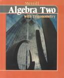 Cover of: Merrill Algebra Two With Trigonometry by Alan G. Foster