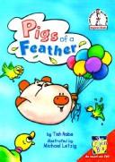 Cover of: Pigs of a Feather (Beginner Books) by Tish Rabe