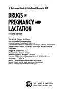 Cover of: Drugs in Pregnancy and Lactation: A Reference Guide to Fetal and Neonatal Risk
