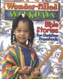 Cover of: Wonder-Filled Weekdays: Bible Stories for Christian Preschools