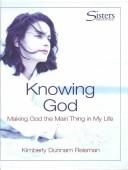 Cover of: Knowing God: Making God the Main Thing in My Life (Sisters: Bible Study for Women)