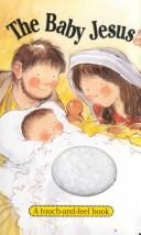 Cover of: The Baby Jesus: A Touch-And-Feel Book