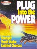 Cover of: Plug into the Power: Helping Younger Youth Make Faithful Choices (Journey of Faith)