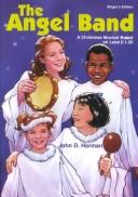 Cover of: The Angel Band: Christmas Musical Based on Luke 2  | John D. Horman