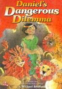 Cover of: Daniel's Dangerous Dilemma - Singer's Edition: A Musical Story Based on Daniel 6 For Unison and Optional Two-Part Children's Voices