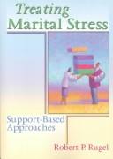 Cover of: Treating Marital Stress by Robert P. Rugel, Robert P. Rugel