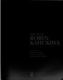 The Art of Robyn Kahukiwa by Hinemoa Hilliard