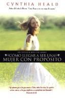 Como llegar a ser una Mujer con Proposito by C. Heald