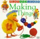 Cover of: Making Things (PLAY & LEARN) by DK Publishing