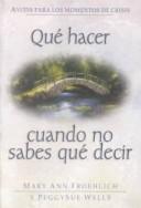 Cover of: Que Hacer Cuando No Sabes Que Decir: Ayuda Para Los Momentos De Frisis