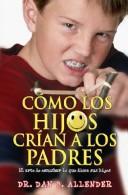 Cover of: Como Los Hijos Crian A Los Padres by Dan B. Allender