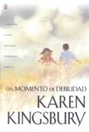 Cover of: UN Momento De Debilidad / A Moment of Weakness by Karen Kingsbury