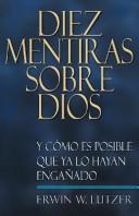 Cover of: Diez Mentiras Sobre Dios by Erwin W. Lutzer