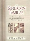 Cover of: LA Bendicion Familiar: UN Acto Sencillo Que Cambiara Por Completo El Futuro De Su Familia