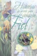 Cover of: Historias De Aliento Para El Corazon Fiel: Mas De 100 Tesoros Que Conmoveran Su Alma