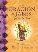 Cover of: La Oracion de Jabes Para Ninos by Bruce Wilkinson