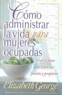 Cover of: Como Administrar La Vida Para Mujeres Ocupadas / Life Management For Busy Women