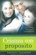 Cover of: Crianza con proposito/Parenting with Purpose: 12 caracteristicas papa preparar a los hijos para la vida