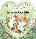 Cover of: Jesus Me Hace Feliz / Jesus Makes Me Happy