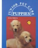 Cover of: Puppies (Junior Pet Care) by Zuza Vrbova