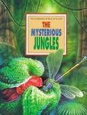 Cover of: The Mysterious Jungles (The Incredible World of Plants)