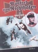 Manfred Von Richthofen (Famous Flyers) by Earle Rice