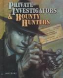 Cover of: Private Investigators and Bounty Hunters (Crime, Justice & Punishment) by Ann Gaines