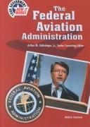 Cover of: The Federal Aviation Administration (Your Government--How It Works)