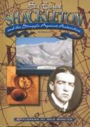 Cover of: Sir Ernest Shackleton and the Struggle Against Antartica (Explorers of New Worlds)