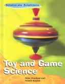 Cover of: Toy and Game Science (Pentland, Peter. Science and Scientists.) by Peter Pentland, Pennie Stoyles