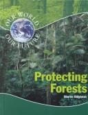 Cover of: Protecting Forests (Our World, Our Future)
