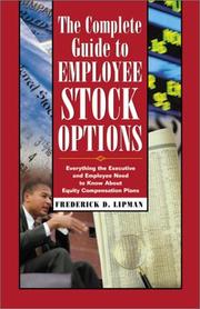 Cover of: The Complete Guide to Employee Stock Options: Everything the Executive and Employee Need to Know About Equity Compensation Plans