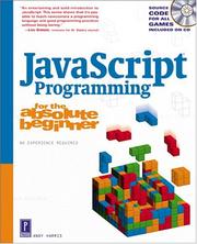 Cover of: JavaScript programming for the absolute beginner : the fun way to learn programming by Andrew Harris