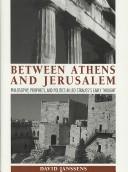 Cover of: Between Athens and Jerusalem by David Janssens