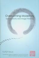 Overcoming Modernity by Yuasa, Yasuo.