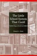 Cover of: The Little School System That Could: Transforming a City School District (S U N Y Series, Educational Leadership)