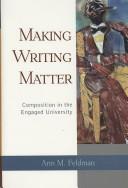 Cover of: Making Writing Matter: Composition in the Engaged University