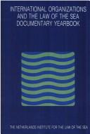 Cover of: International Organizations and the Law of the Sea:Documentary Yearbook, 1991 (International Organizations and the Law of the Sea) by University of Utrecht Staff