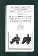 Cover of: Smart Engineering Systems: Neural Networks, Fuzzy Logic, Evolutionary Programming, Data Mining and Rough Sets : Proceedings of the Artificial Neural Networks ... on Intelligent Engineering Systems Through)