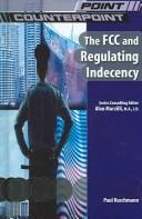 Cover of: The FCC and Regulating Indecency (Point/Counterpoint)