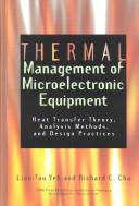 Cover of: Thermal Management of Microelectronic Equipment: Heat Transfer Theory, Analysis Methods and Design Practices (Asme Press Book Series on Electronic Packaging)