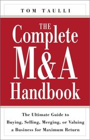 Cover of: The Complete M&A Handbook: The Ultimate Guide to Buying, Selling, Merging, or Valuing a Business for Maximum Return