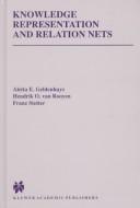 Knowledge representation and relation nets by Aletta E. Geldenhuys, Aletta E. Geldenhuys, Hendrik O. van Rooyen, Franz Stetter