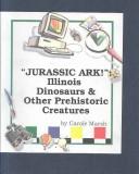Cover of: Jurassic Ark!: Illinois Dinosaurs & Other Prehistoric Creatures (Carol Marsh State Bks)