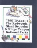 Cover of: Big Trees!: The Redwoods, Giant Sequoias & Kings Canyon National Parks (Carole Marsh Interactive Multimedia Titles)